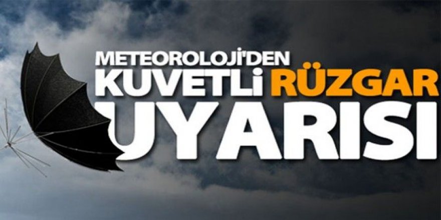 Meteorolojiden 2 il için kuvvetli rüzgar uyarısı