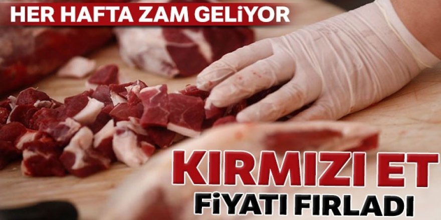 Kırmızı et fiyatı fırladı