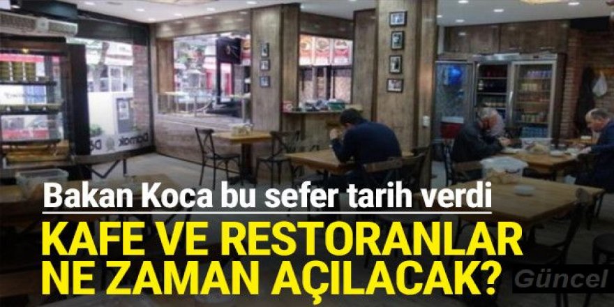 Kafe ve restoranlar açılacak mı? Bakan Koca bu sefer tarih verdi