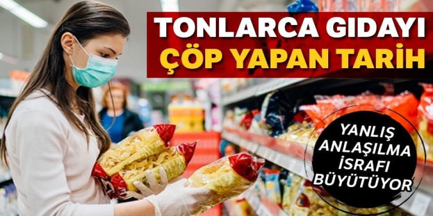 Tonlarca gıdayı çöp yapan tarih