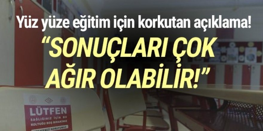 Eğitim-Sen Genel Başkanı: Yüz yüze eğitimin ağır sonuçları olabilir