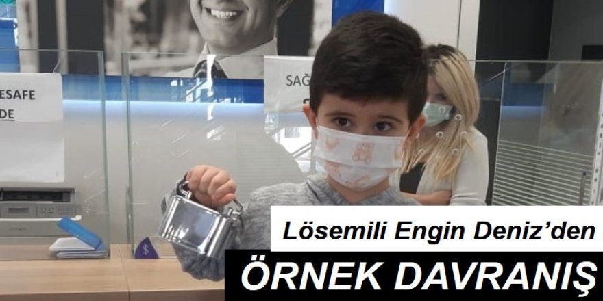 Lösemili Engin Deniz’den örnek davranış