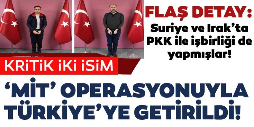 Firari FETÖ mensupları Gürbüz Sevilay ve Tamer Avcı, MİT'in operasyonuyla Özbekistan'dan Türkiye'ye getirildi
