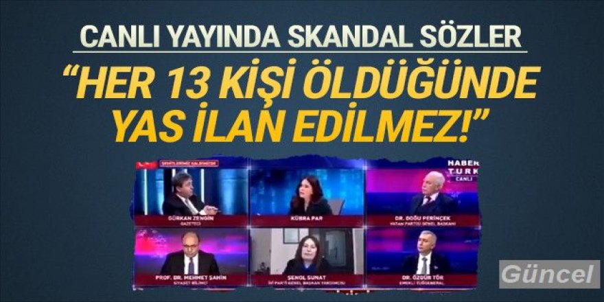 13 şehidin ardından canlı yayında skandal sözler