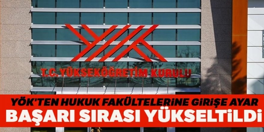 YÖK'ten hukuk fakültelerine girişe ayar: Başarı sırası yükseltildi