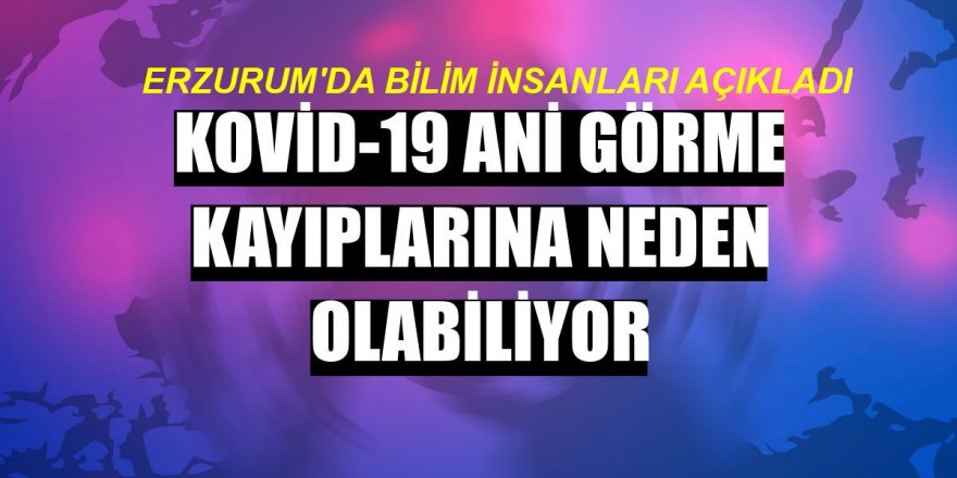 Kovid-19 ani görme kayıplarına neden olabiliyor