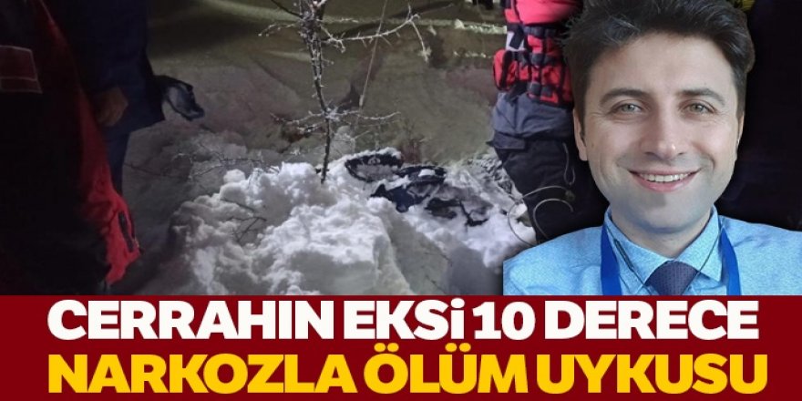 Cerrahın eksi 10 derecede narkozla ölüm uykusu