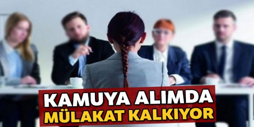 Kamuya tayinlerde mülakat kalkıyor