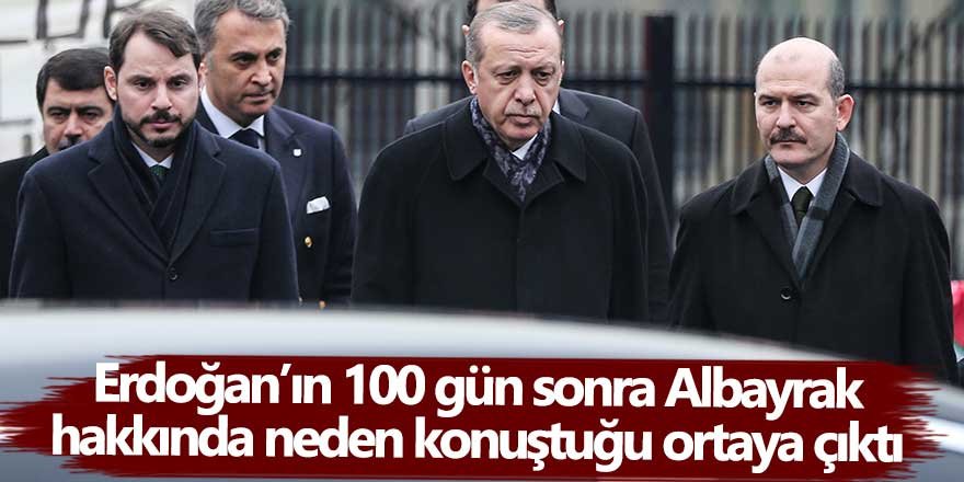 Cumhurbaşkanı Erdoğan'ın 100 gün sonra Berat Albayrak hakkında neden konuştuğu ortaya çıktı