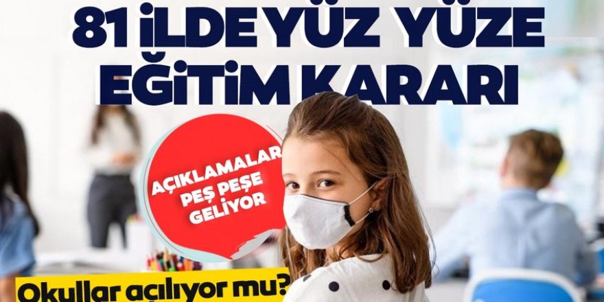 81 ilde son dakika yüz yüze eğitim kararı!