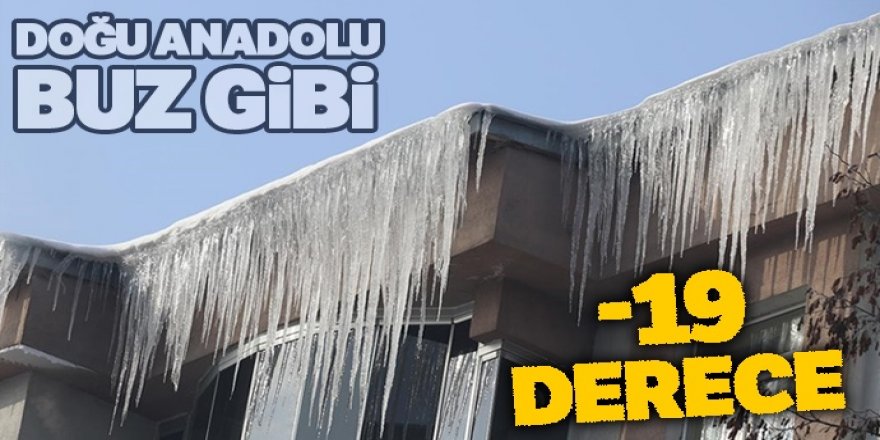 Doğu Anadolu buz gibi: -19 derece