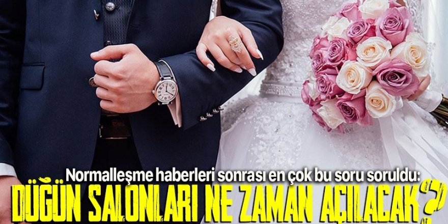 Düğün salonları ne zaman açılacak?