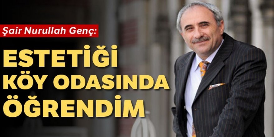 Nurullah Genç: Bu dünya mutluluk yeri değil