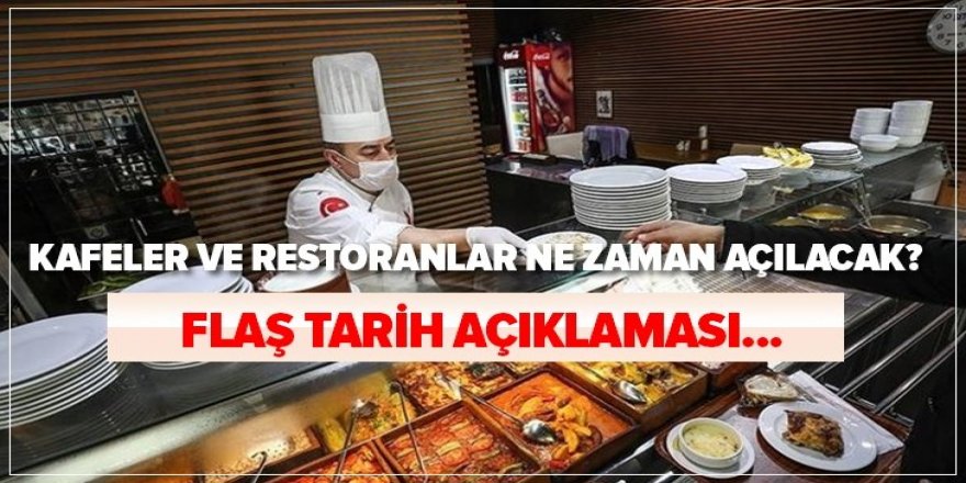 Kafe, restoran ve lokantalar ne zaman açılacak?