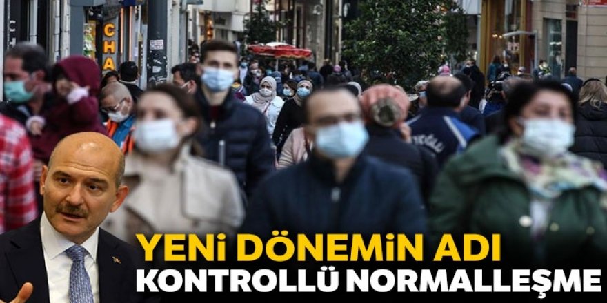 Yeni dönemin adı 'kontrollü normalleşme'