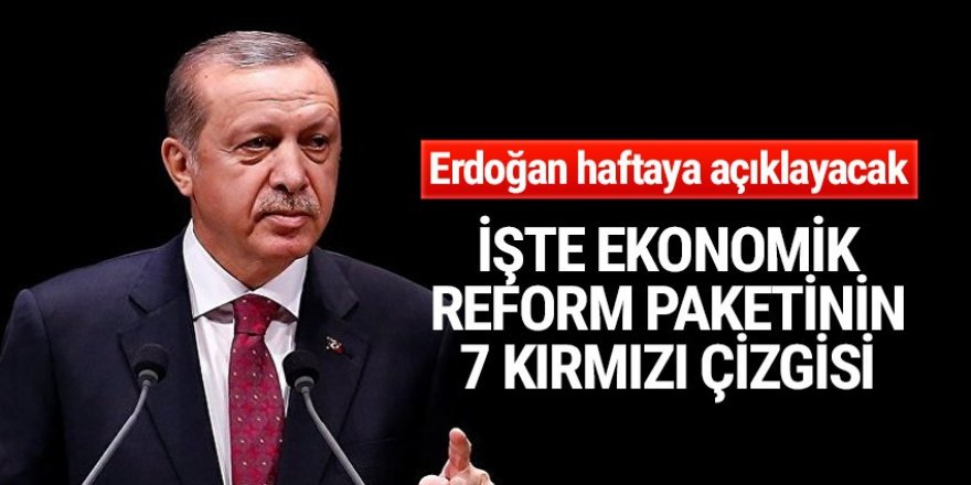 Ekonomik reform paketinin 7 kırmızı çizgisi