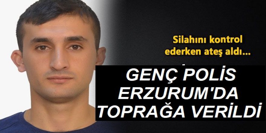 Genç polis memurunun cenazesi Erzurum'da toprağa verildi