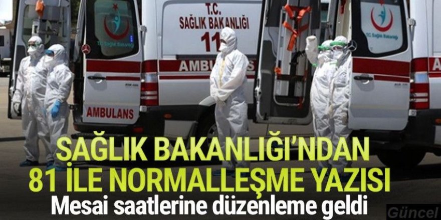 Sağlık Bakanlığı'ndan 81 ile normalleşme yazısı