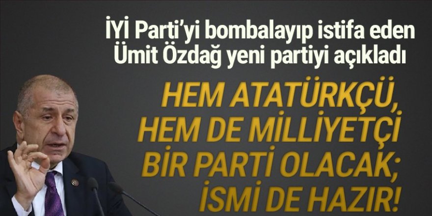 Ümit Özdağ: ''Partinin ismi hazır!''