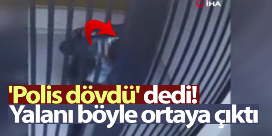 'Polis dövdü' dedi! Nezarethanede kafasını parmaklıklara vurduğu anlar kameralara yansıdı