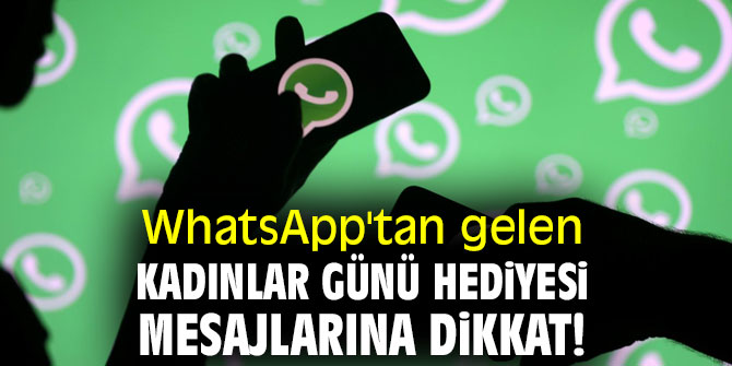 WhatsApp'tan gelen kadınlar günü hediyesi mesajlarına dikkat!