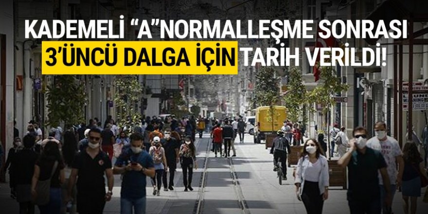 Normalleşme sonrası üçüncü dalga açıklaması! Tarih verildi