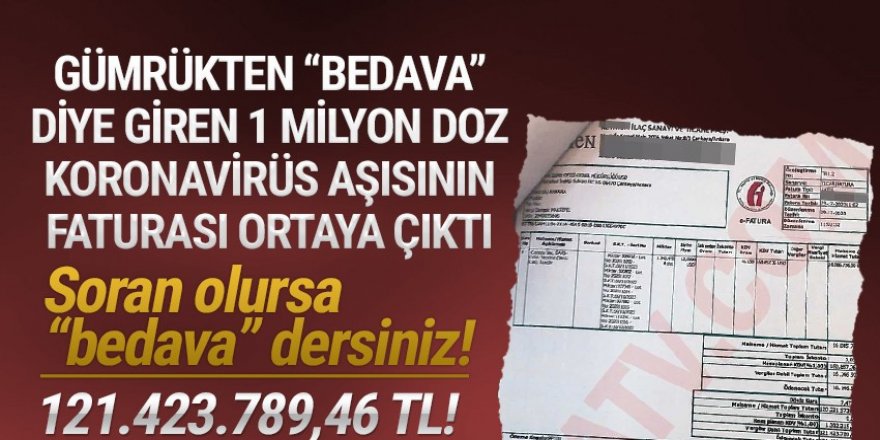 Gümrükten bedava diye giren 1 milyon doz aşının faturası ortaya çıktı