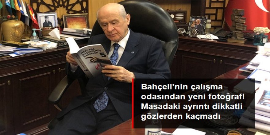 Devlet Bahçeli'nin çalışma odasından yeni fotoğraf