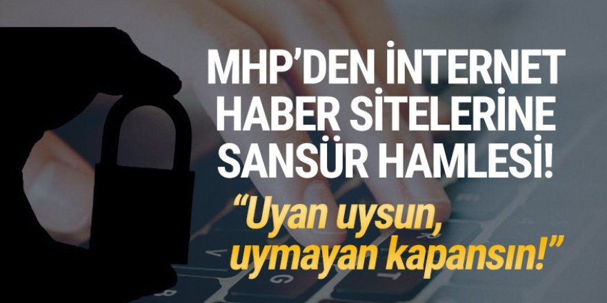 MHP'den haber siteleri için kanun teklifi: Resen kapatılsın