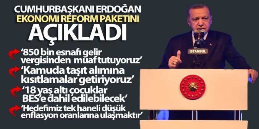 Cumhurbaşkanı Erdoğan Ekonomi Reform Paketi'ni açıkladı