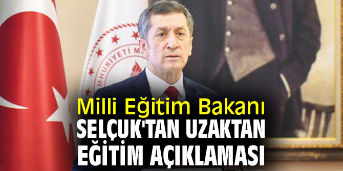 Bakan Selçuk'tan uzaktan eğitim açıklaması