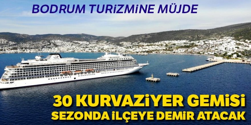 Bodrum turizmine müjde: 30 kurvaziyer gemisi sezonda ilçeye demir atacak