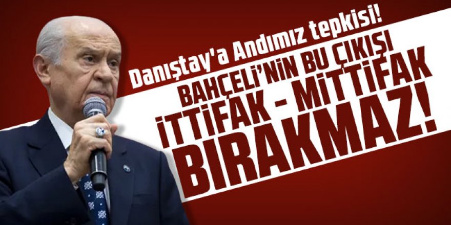 Bahçeli'nin bu çıkışı ittifak-mittifak bırakmaz!