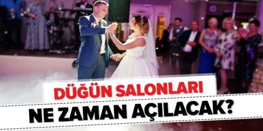 Düğün salonları ne zaman açılacak?