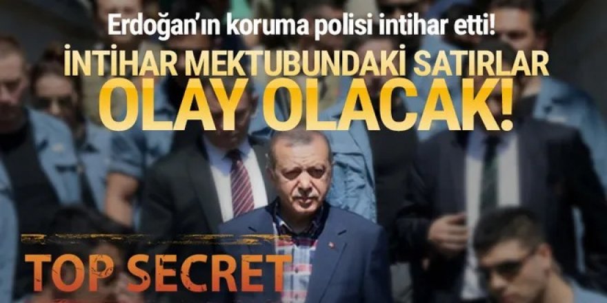 Erdoğan’ın koruma polisi intihar etti