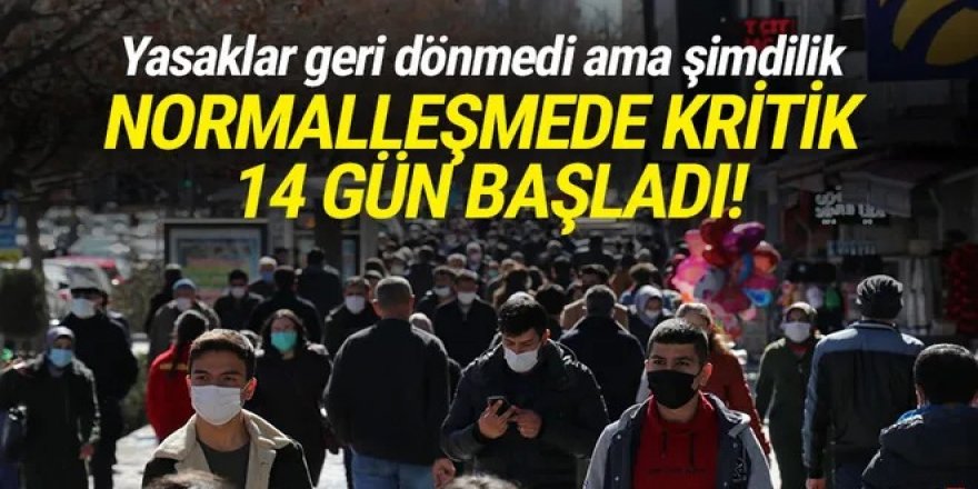 Normalleşmede kritik 14 gün! Harita kızarırsa yasaklar geri dönecek