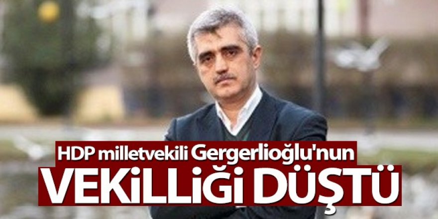 HDP milletvekili Gergerlioğlu'nun vekilliği düştü