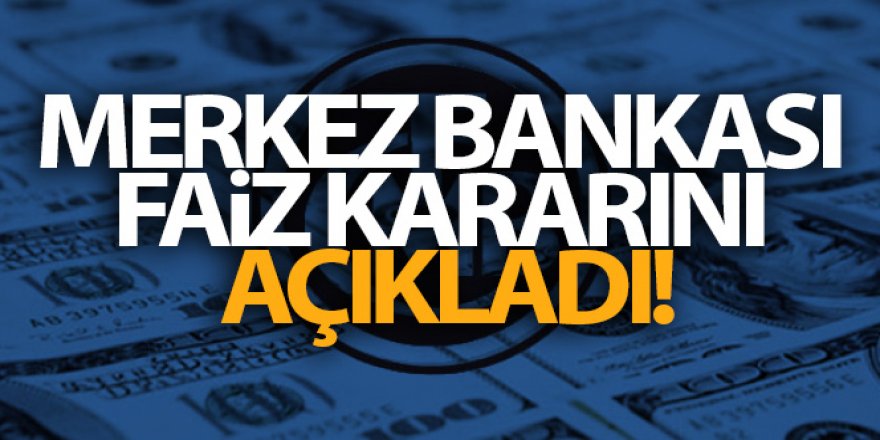 Merkez Bankası faiz kararını açıkladı!