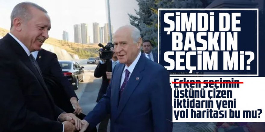 Şimdi de baskın seçim mi? Erken seçimin üstünü çizen iktidarın yeni yol haritası bu mu?