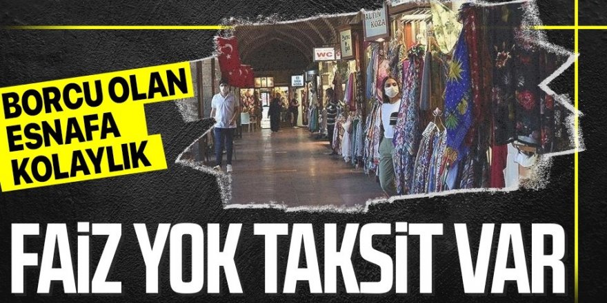 Esnafın borcuna hem taksit hem erteleme: Başvuru 100 bini aştı!