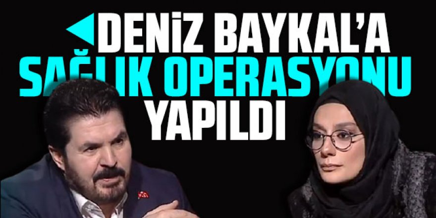 Savcı Sayan: Deniz Baykal'a sağlık operasyonu yapıldı