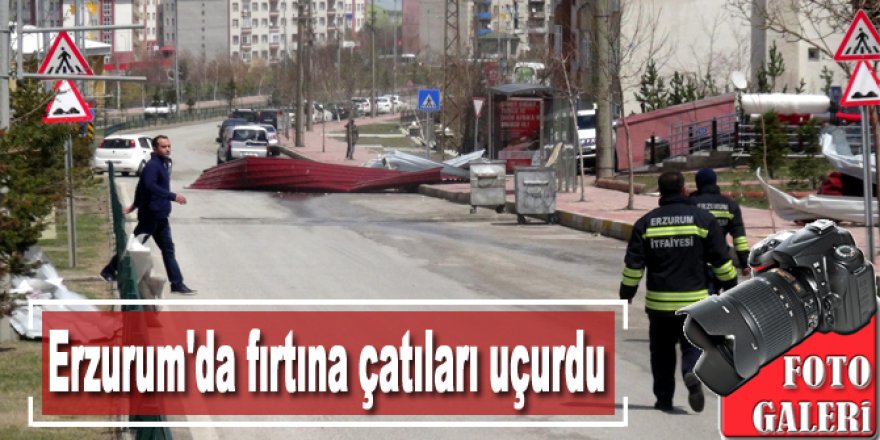 Erzurum’da fırtına çatıları uçurdu