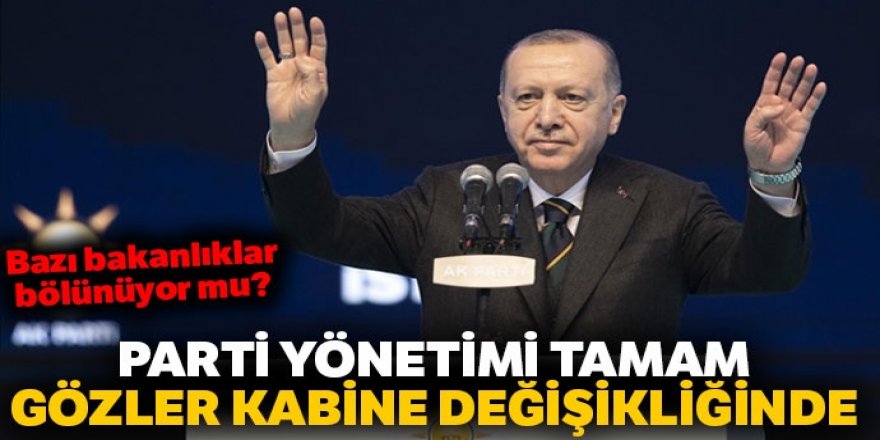 Parti yönetimi tamam, gözler Kabine değişikliğinde