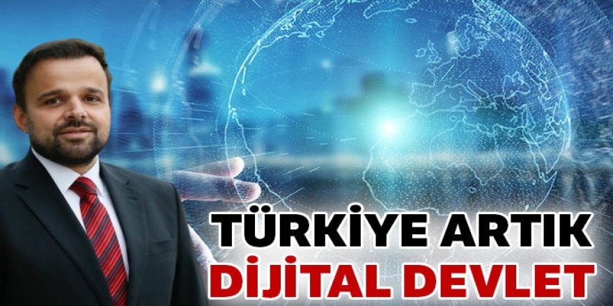 Türkiye artık dijital devlet
