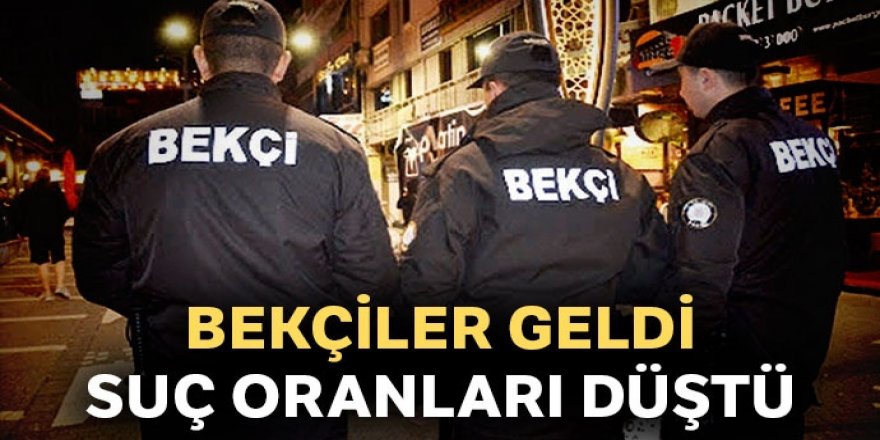 Bekçiler geldi, yankesicilik olayları yarı yarıya azaldı