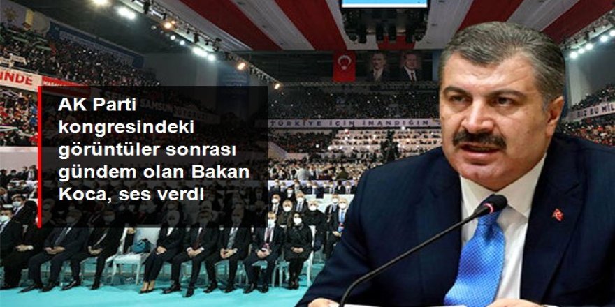 AK Parti kongresinde görünmeyen Bakan Koca ortaya çıktı