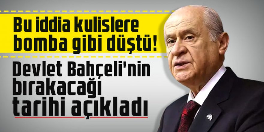 Bu iddia kulislere bomba gibi düştü! Bahçeli'nin bırakacağı tarihi açıkladı