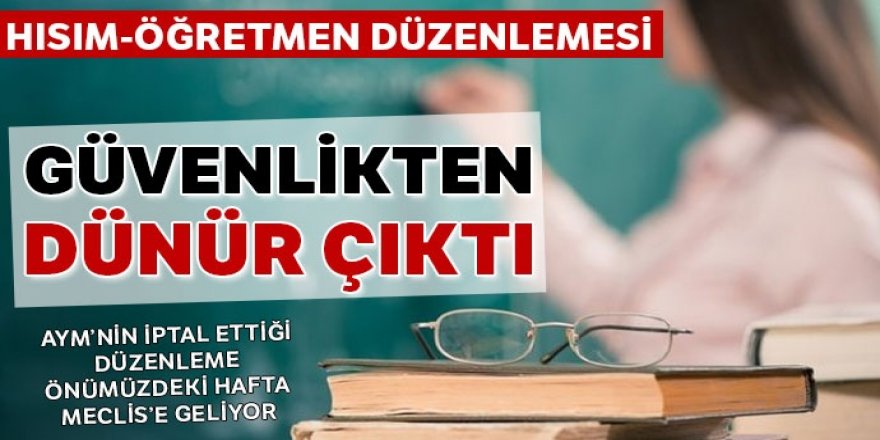 Dünürler çıkıyor, öğretmenler giriyor