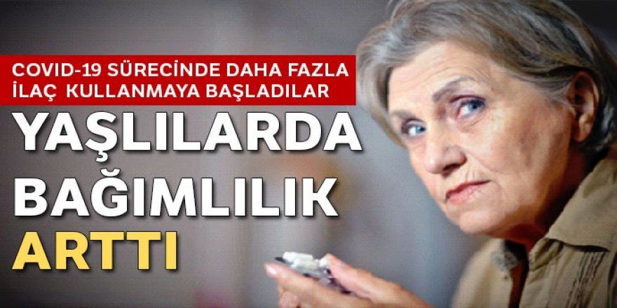 Yaşlılarda bağımlılık arttı