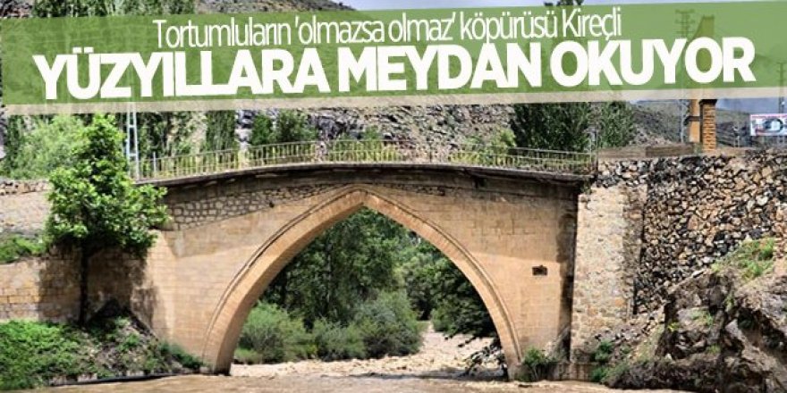 Kireçli köprüsü yüzyıllara meydan okuyor